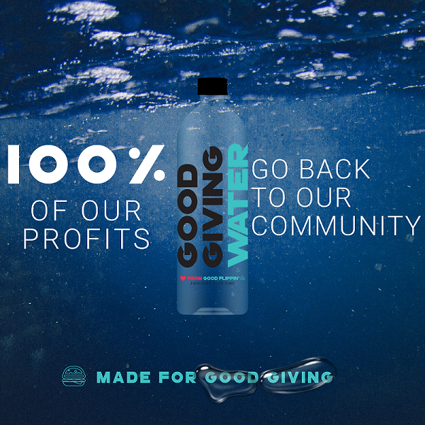 GOOD FLIPPIN’ BURGERS ventures into Purpose-led Products with Good Giving Water